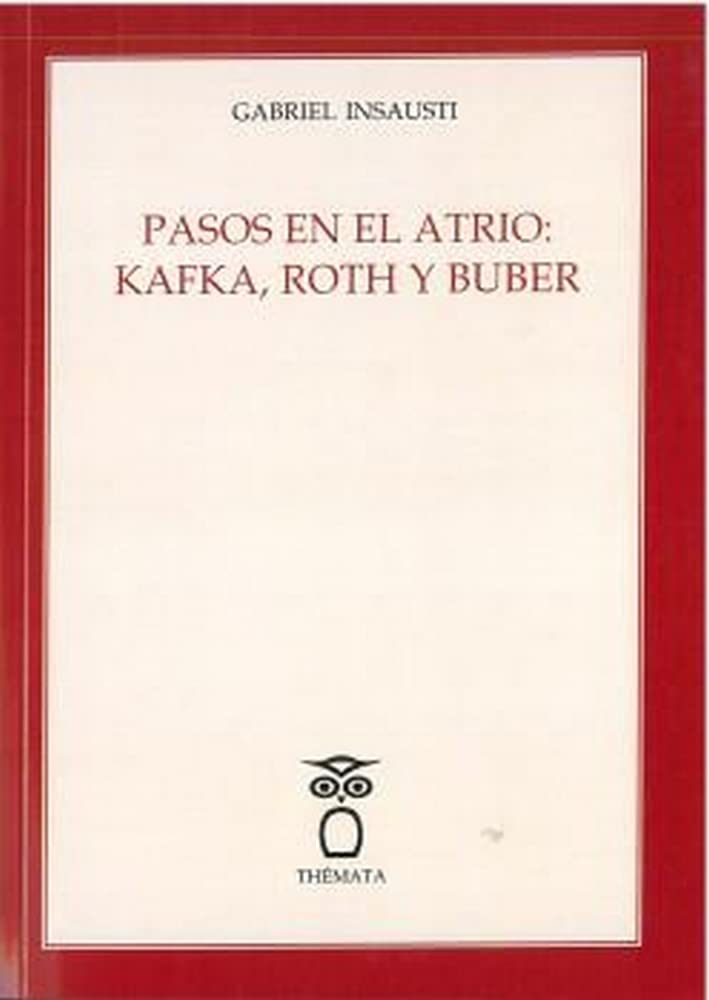 PASOS EN EL ATRIO: KAFKA, ROTH Y BUBER (PENSAMIENTO)