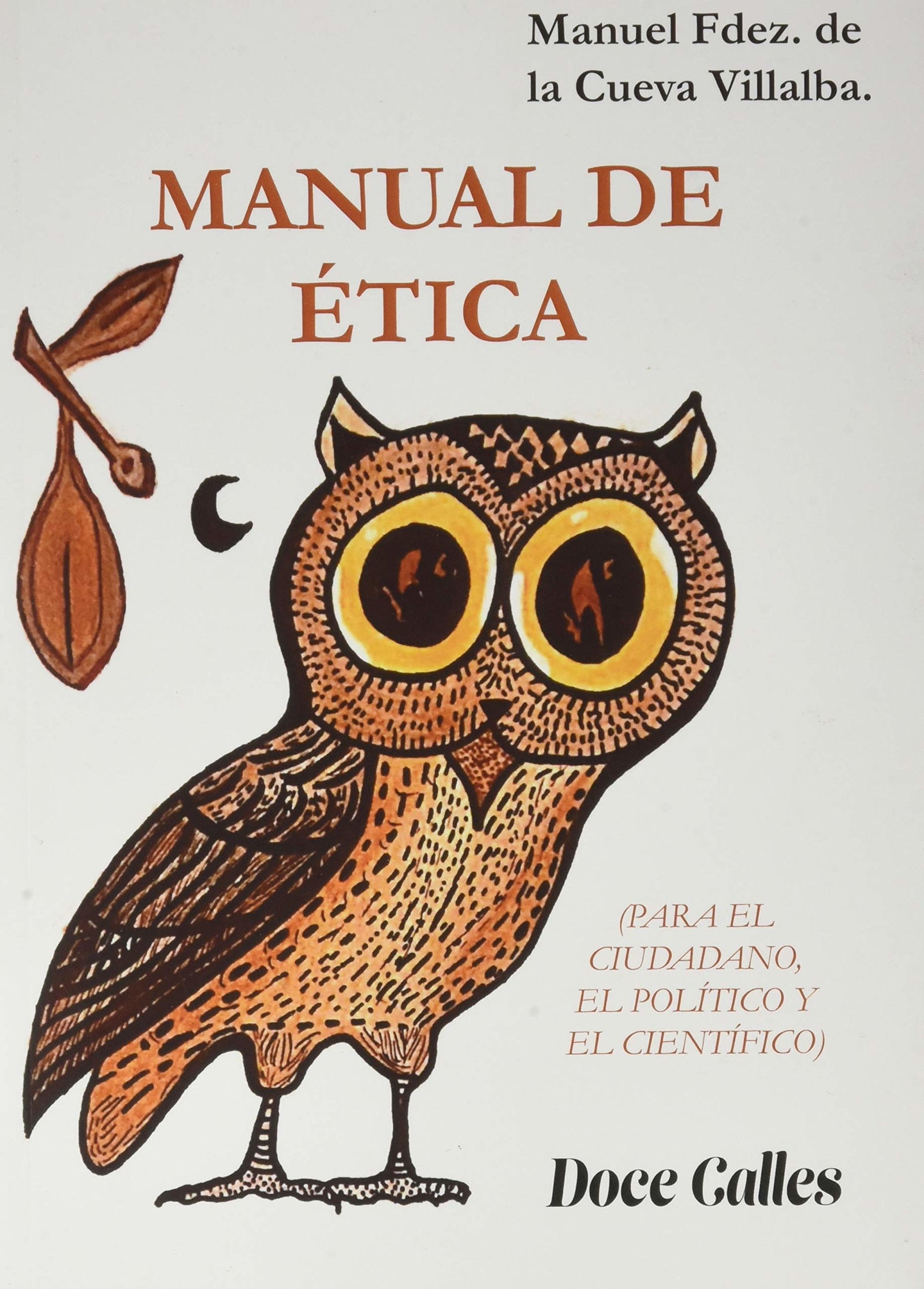 Manual de ética: PARA EL CIUDADANO, EL POLÍTICO Y EL CIENTÍFICO (Biblioteca de autor)