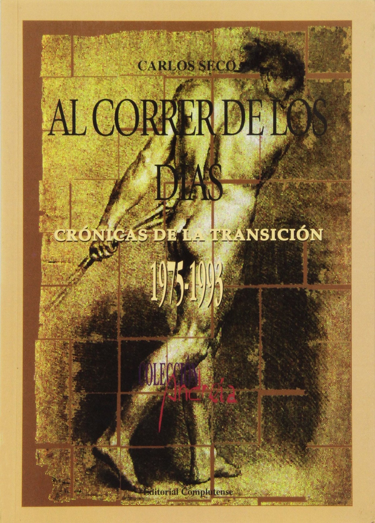 Correr de los días, Al. Crónicas de la transición (1975-1993)