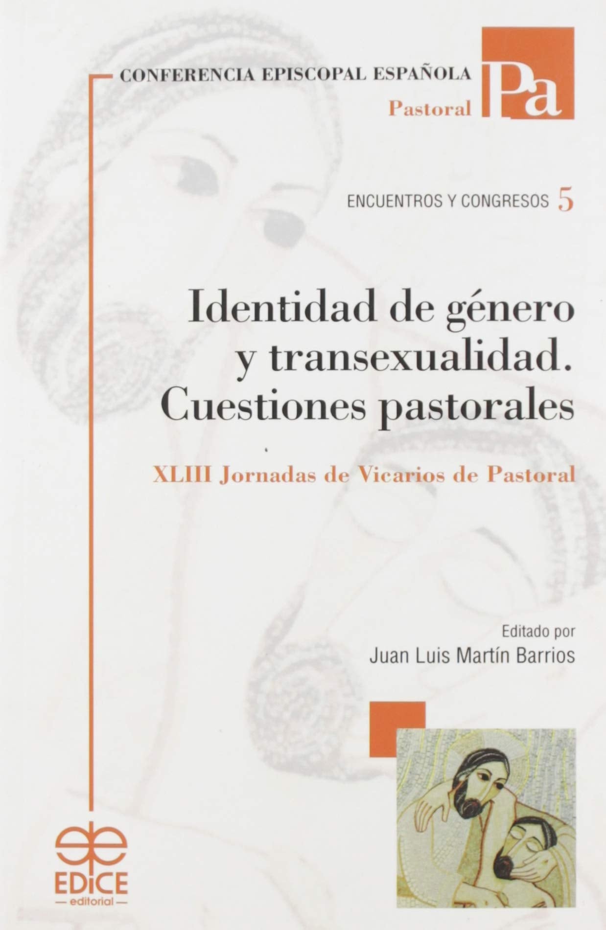 identidad de Género y Transexualidad. Cuestiones Pastorales: 5 (Encuentros y Congresos)
