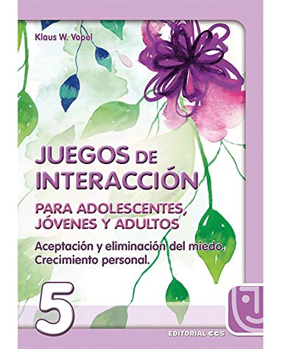 Juegos De Interaccion / 5: Aceptación y eliminación del miedo. Crecimiento personal (Animación de grupos)