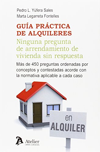 Guía práctica de alquileres. Ninguna pregunta de arrendamiento de vivienda sin respuesta.