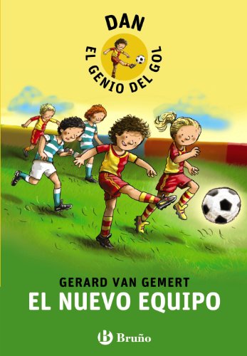 DAN, EL GENIO DEL GOL. El nuevo equipo (Castellano - A PARTIR DE 8 AÑOS - PERSONAJES - Dan, el genio del gol)
