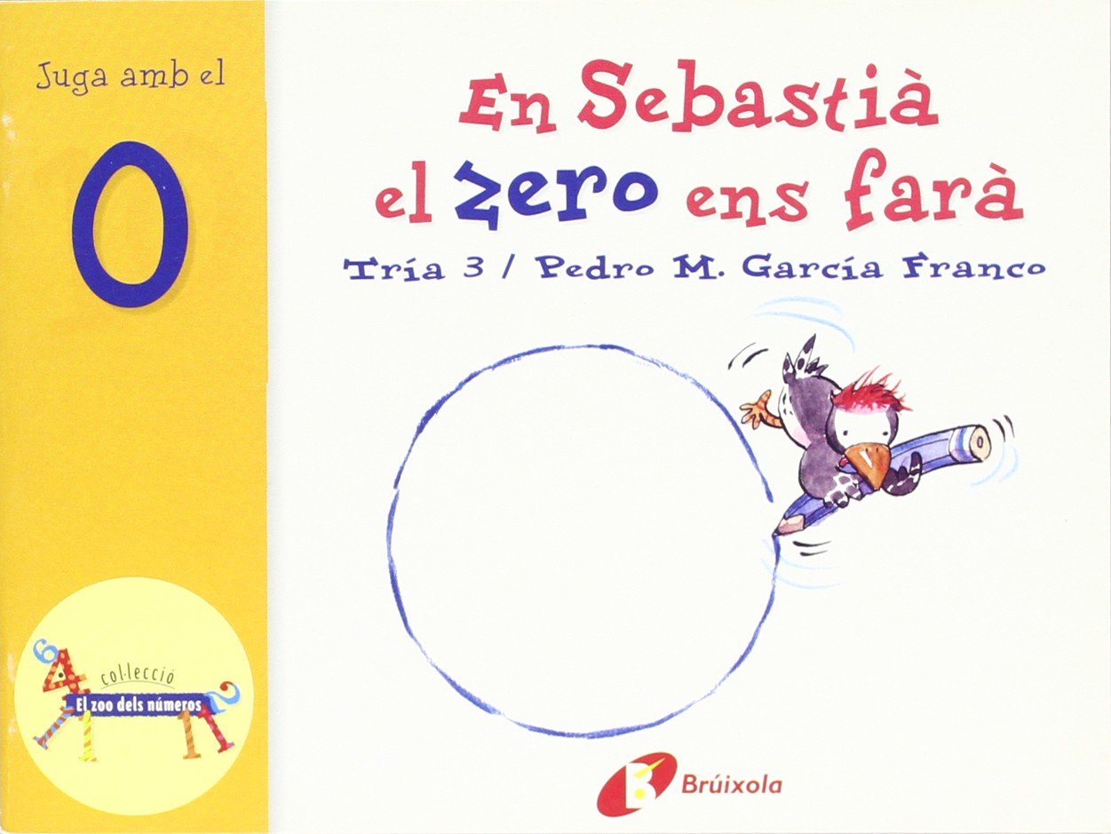 En Sebastià el zero ens farà: Juga amb el 0 (Catalá - A PARTIR DE 3 ANYS - LLIBRES DIDÀCTICS - Zoo dels números)