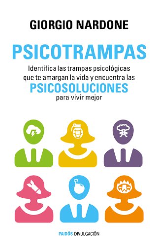 Psicotrampas: Identifica las trampas psicológicas que te amargan la vida y encuentra las psicosoluciones para vivir mejor (Divulgación)