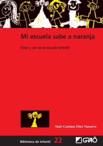 Mi escuela sabe a naranja: Estar y ser en la escuela infantil: 022 (Didáctica / Diseño y desarrollo curricular)