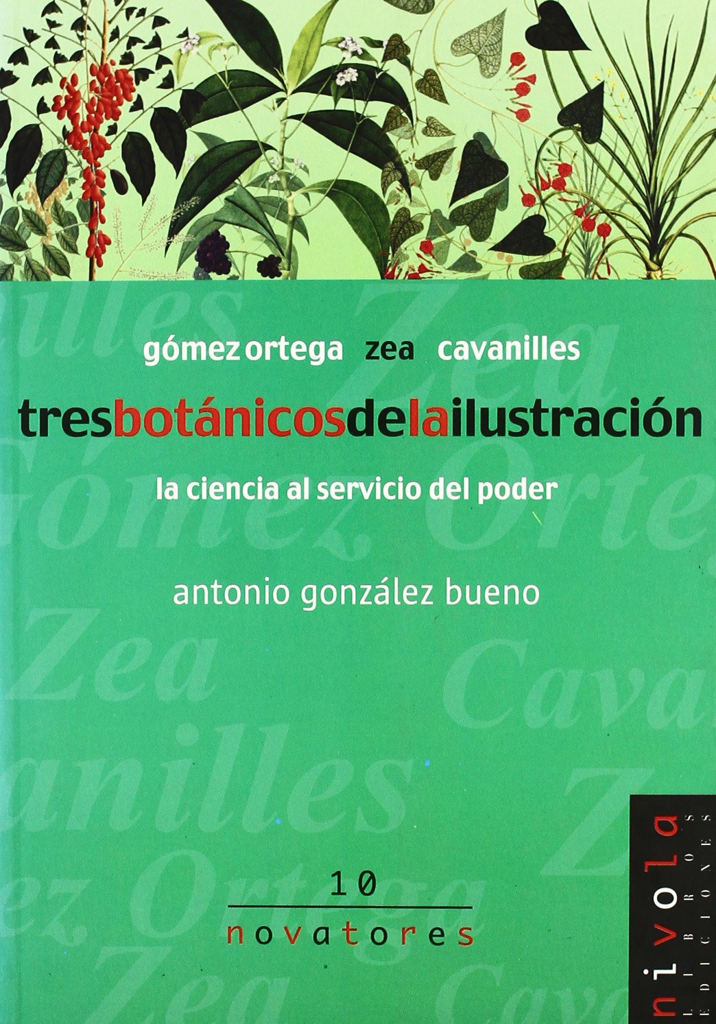 Tres botánicos de la Ilustración. Gómez Ortega, Cavanilles, Zea.: 10 (Novatores)