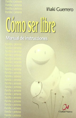 COMO SER LIBRE. MANUAL DE INSTRUCCIONES (FAMILIA Y PERSONA)