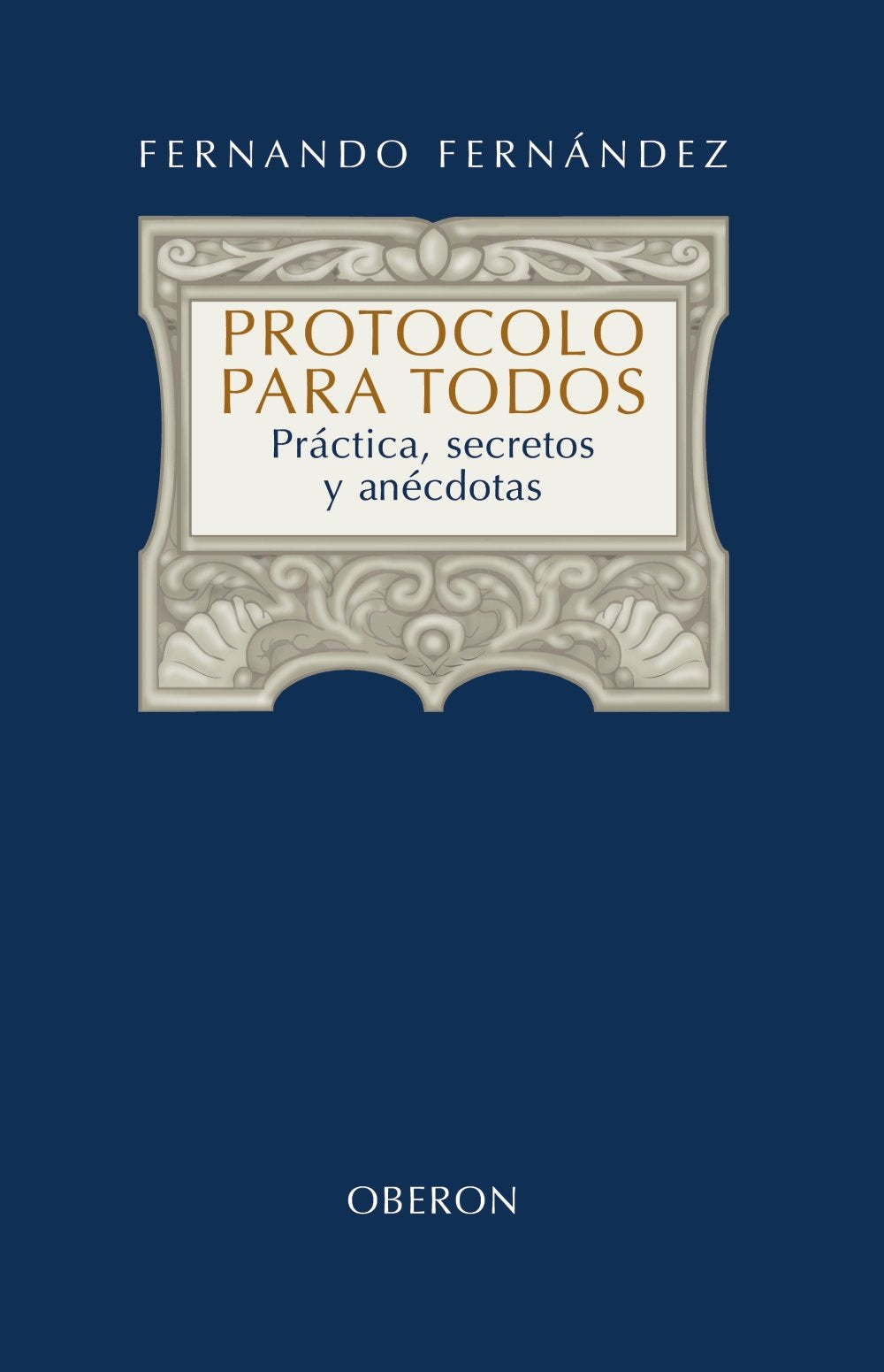 Protocolo para todos: Práctica, secretos y anécdotas (Libros Singulares (LS))