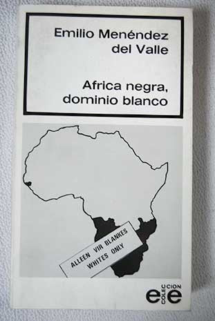 África negra, dominio blanco: (un estudio sobre Sudáfrica, Namibia, Rhodesia y las colonias portuguesas)