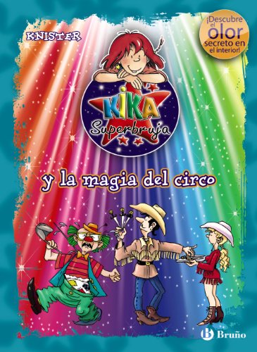 Kika Superbruja y la magia del circo (ed. COLOR) (Castellano - A PARTIR DE 8 AÑOS - PERSONAJES - Kika Superbruja)