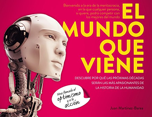El mundo que viene: Descubre por qué las próximas décadas serán las más apasionantes de la Historia de la Humanidad (Gestión 2000)