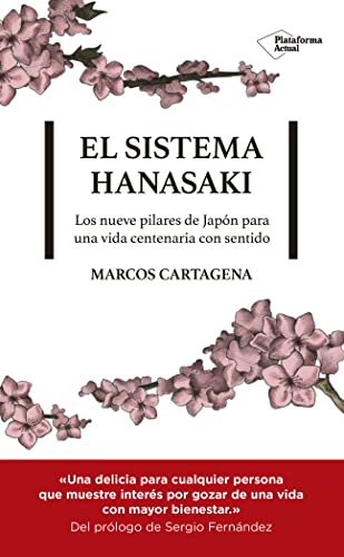 El Sistema Hanasaki: Los 9 pilares de Japón para una vida centenaria con sentido (Naturaleza, Paz interior, Salud, Actitud, Minimalismo, Kaizen, ... para una vida centenaria con sentido (ACTUAL)