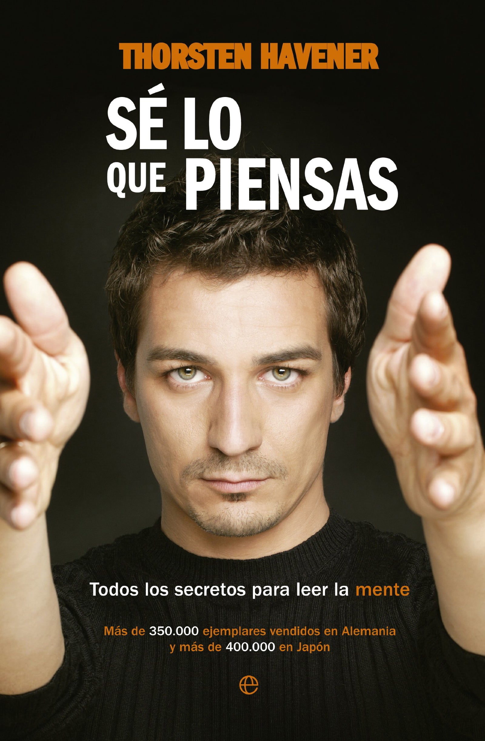 Sé lo que piensas: Todos los secretos para leer la mente (Fuera de colección)