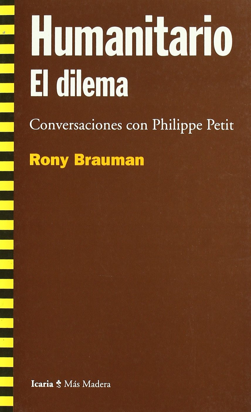 Humanitario. El dilema: Conversaciones con Philippe Petit (Más Madera)