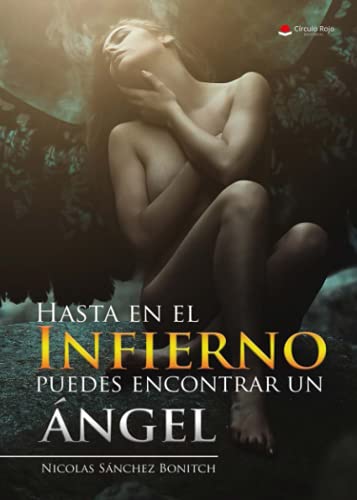 Hasta en el Infierno puedes encontrar un ángel (NOVELA)