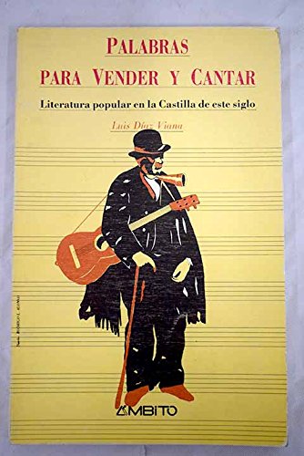 Palabras Para Vender y Cantar: Literatura Popular En La Castilla de Este Siglo