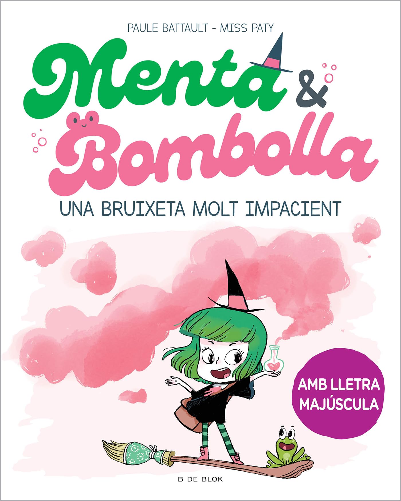 Menta i Bombolla 1 - Una bruixeta molt impacient: Amb lletra MAJÚSCULA perquè nens a partir de 6 anys aprenguin a llegir sols (Primeres lectures)