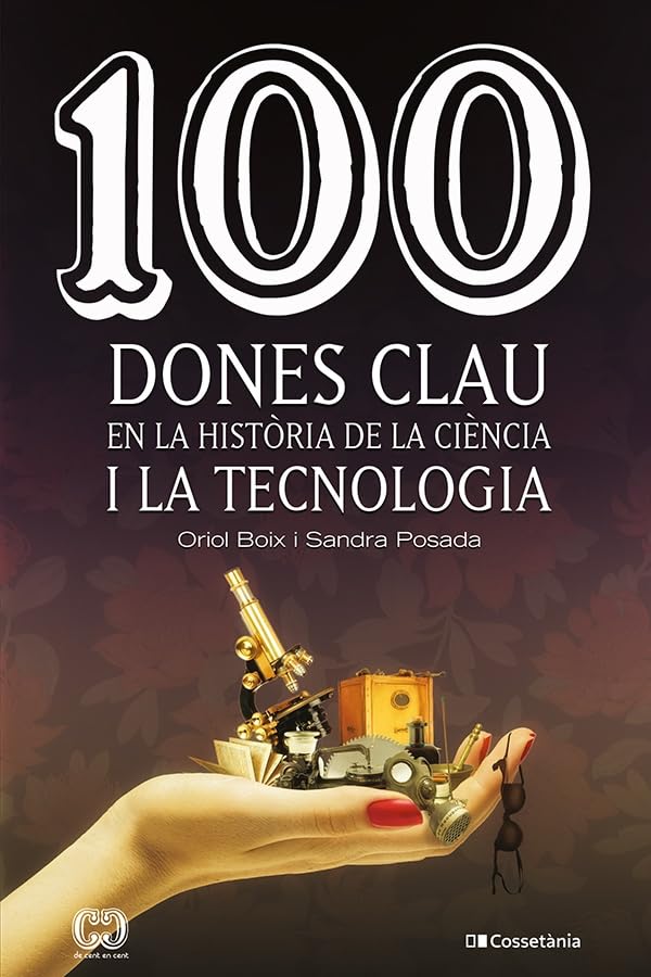 100 Dones Clau En La Història De La Ciència I La Tecnologia: 72 (De 100 en 100)