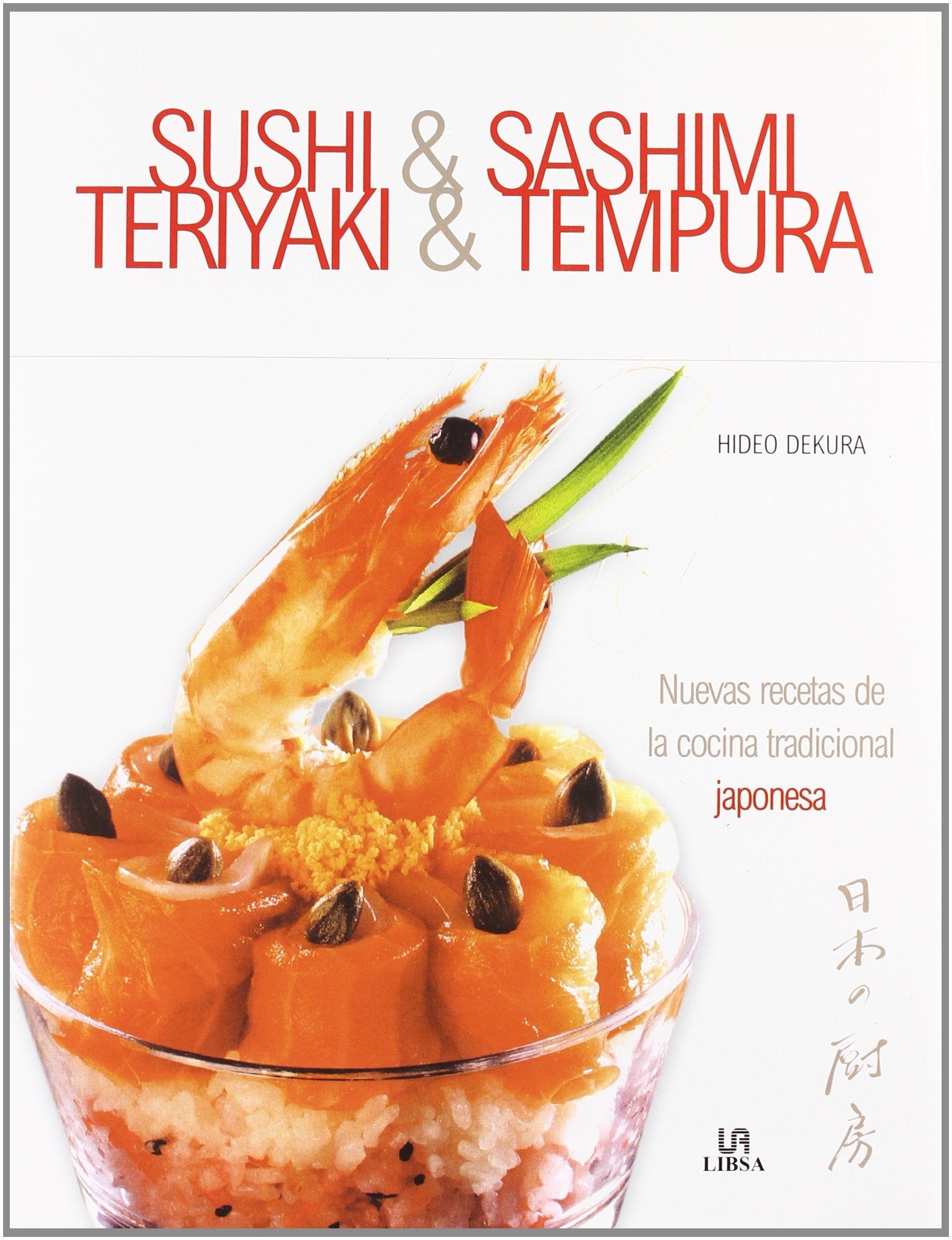 Sushi, Sashimi, Teriyaki y Tempura: Nuevas Recetas de la Cocina Tradicional japonesa (Nueva Cocina)