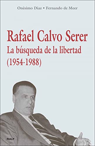 Rafael Calvo Serrer. La Busquda De La Li: La búsqueda de la libertad (1954-1988) (Historia y Biografías)