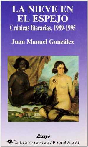 La nieve en el espejo: Crónicas literarias, 1989-1995: 90 (Ensayo)