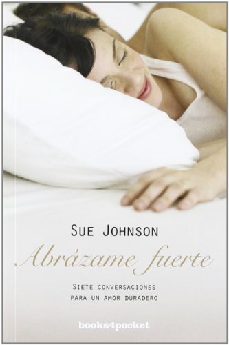 Abrázame fuerte: Siete conversaciones para un amor duradero (Books4pocket crec. y salud)