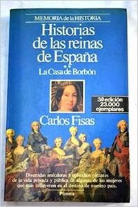 Historias de las reinas de España (casa de borbon)