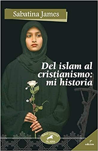 Del Islam al Cristianismo: mi historia