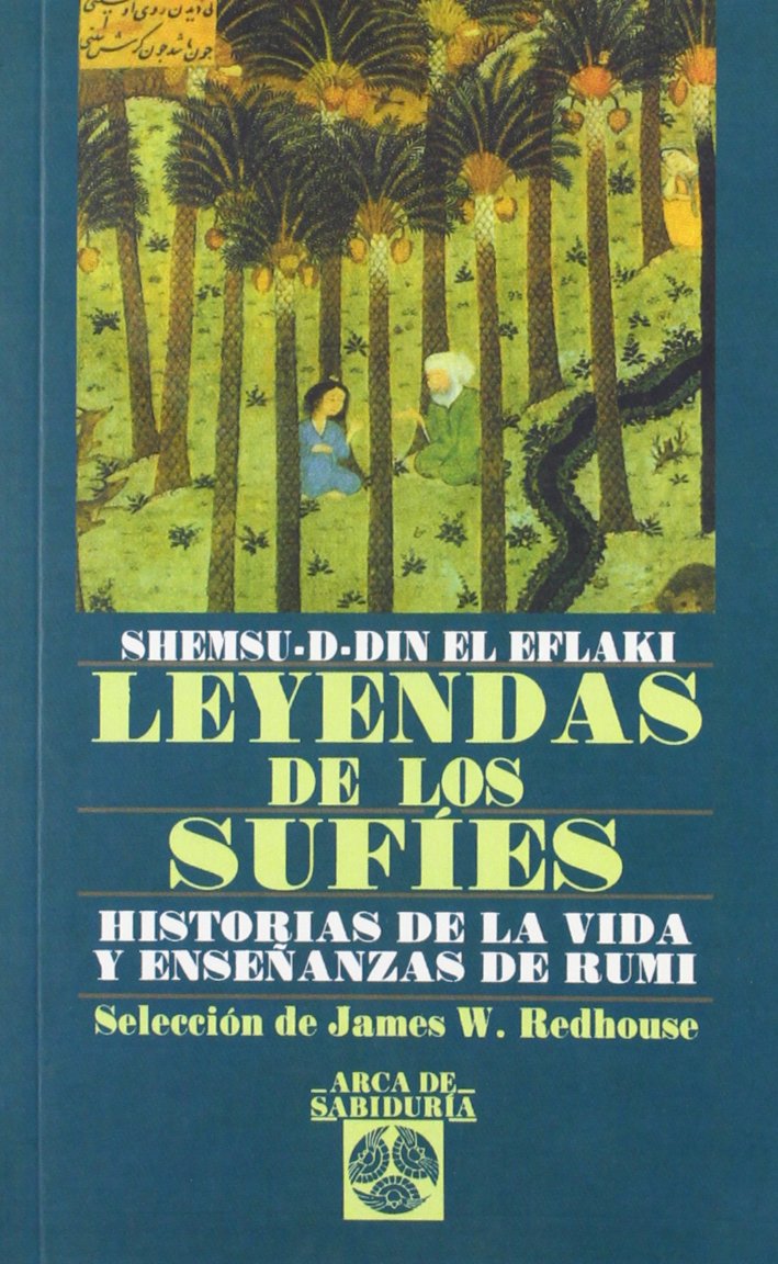 Leyendas De Los Sufies: Historias de la vida y enseñanzas de Rumi (Arca de Sabiduría)