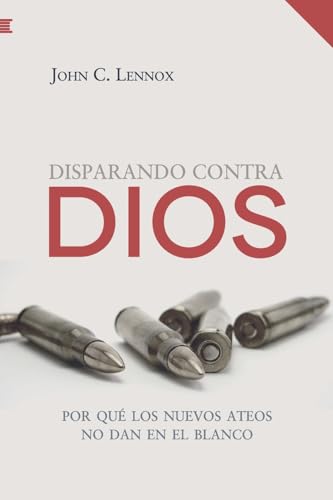 Disparando contra Dios: Por qué los nuevos ateos no dan en el blanco