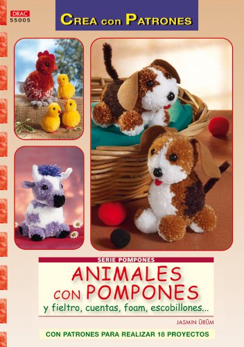 Serie Pompones nº 5. ANIMALES CON POMPONES Y FIELTRO, CUENTAS, FOAM, ESCOBILLONES... (Cp - Serie Pompones (drac))