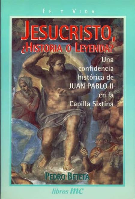 Jesucristo, ¿historia o leyenda?: Responde Juan Pablo II (Libros MC)