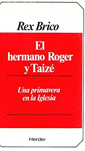 El hermano Roger y Taizé. Una primavera en la Iglesia