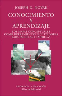 Conocimiento y aprendizaje: Los mapas conceptuales como herramientas facilitadoras para escuelas y empresas (El Libro Universitario - Ensayo)