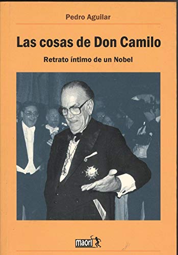 Las cosas de don camilo. retrato intimo de un nobel
