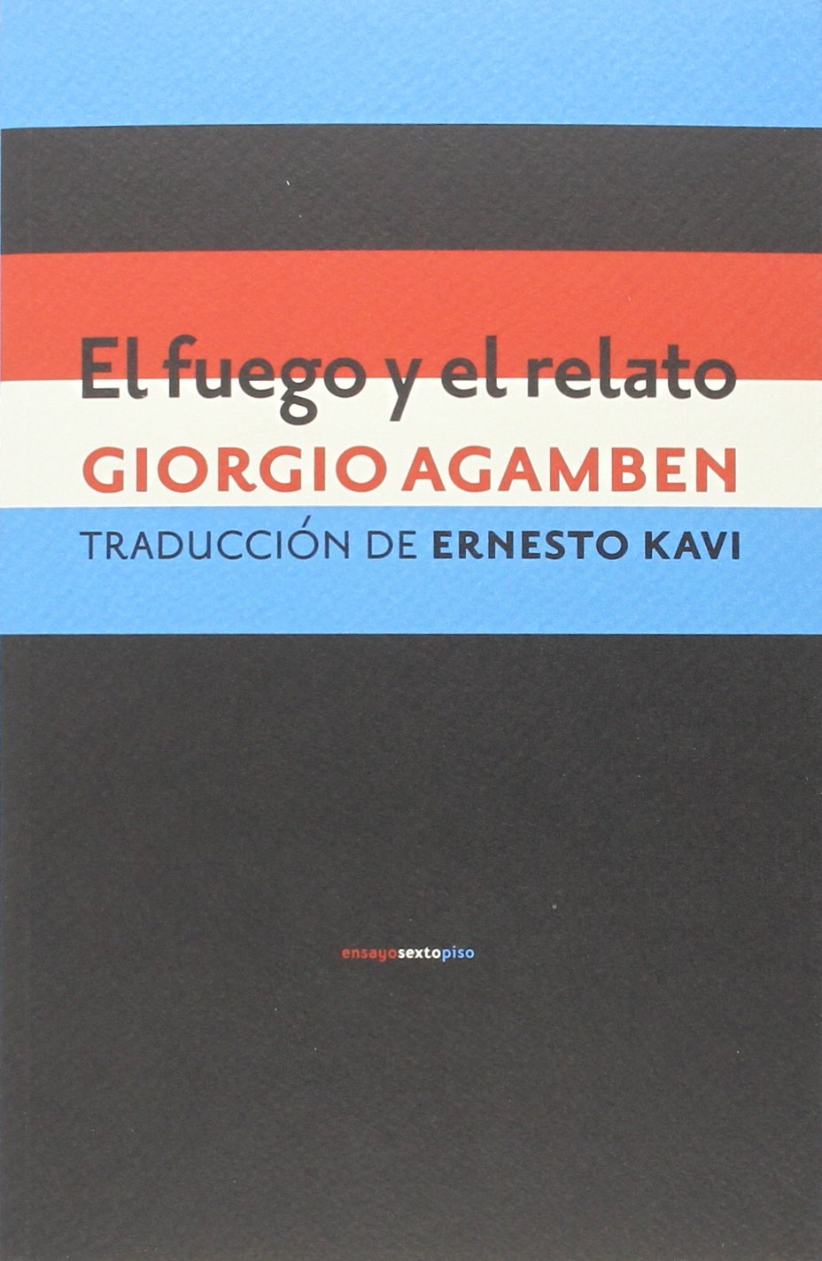 El Fuego Y El Relato (ENSAYO)