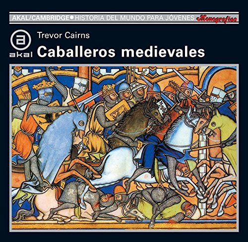 Caballeros medievales: 50 (Historia del mundo para jóvenes)