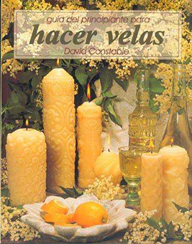 GUÍA DEL PRINCIPIANTE PARA HACER VELAS (Color) (Libro Práctico)