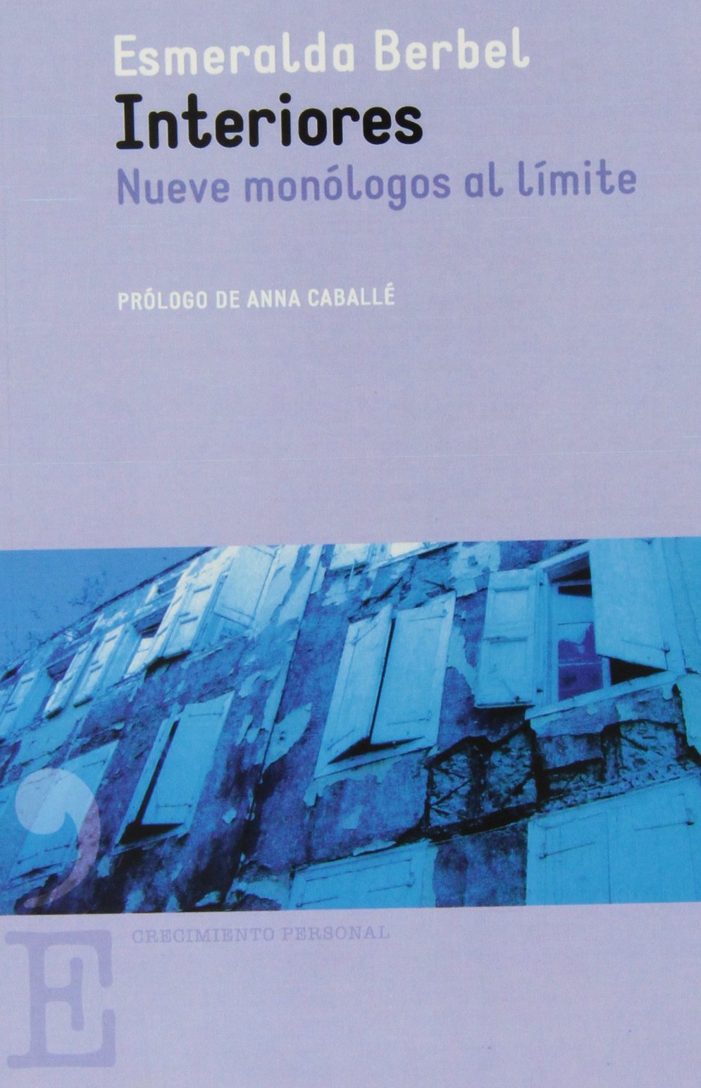 Interiores: Nueve monólogos al límite (CRECIMIENTO PERSONAL)