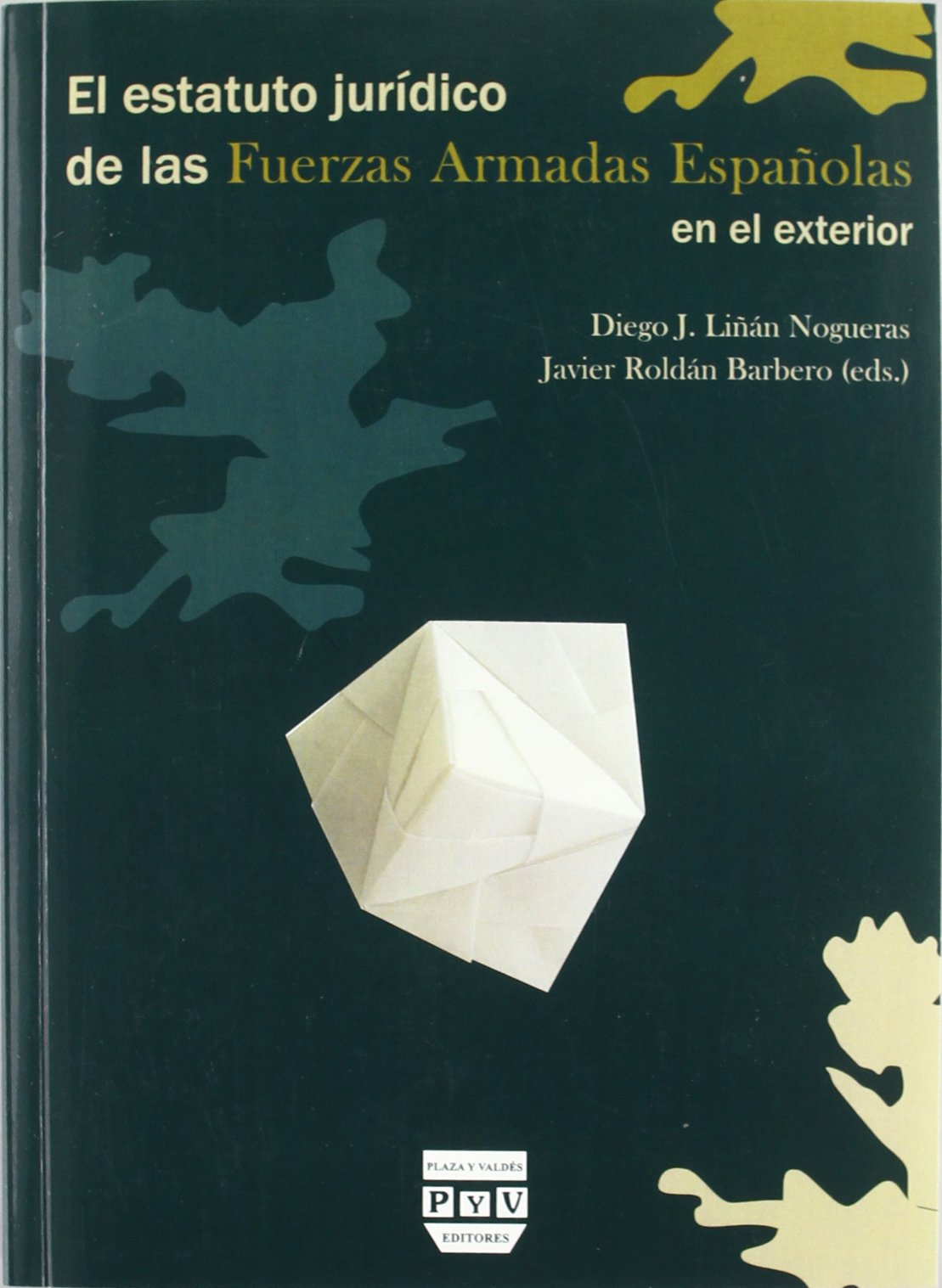 El Estatuto Jurídico De Las Fuerzas Armadas Españolas En El Exterior (Cultura de Defensa)