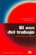 El zen del trabajo/ True Work (Empresa Y Desarrollo Personal/ Business and Personal Development)