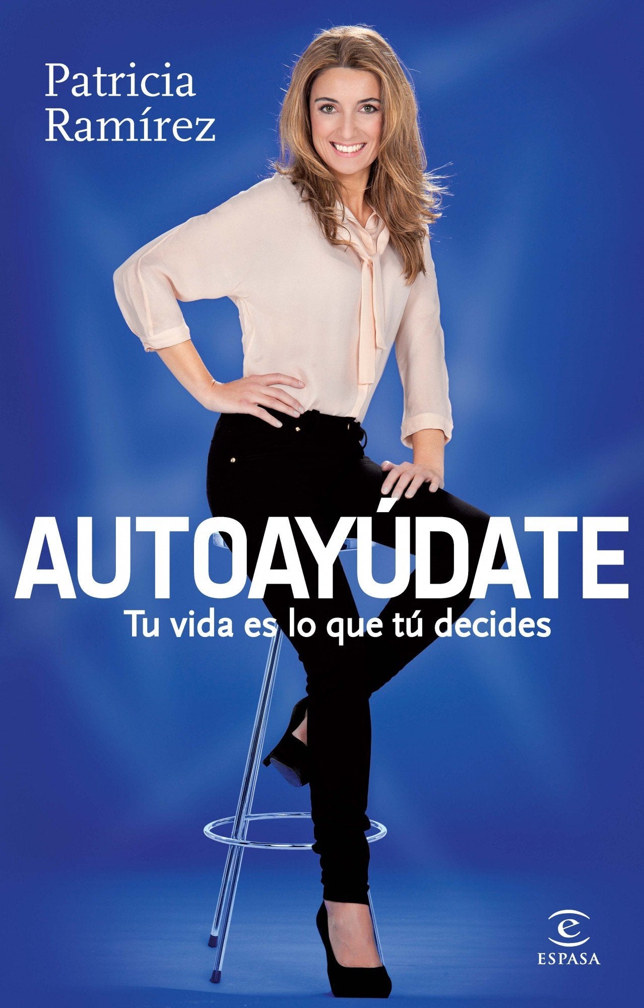 Autoayúdate: Tu vida es lo que tú decides (Espasa Hoy)