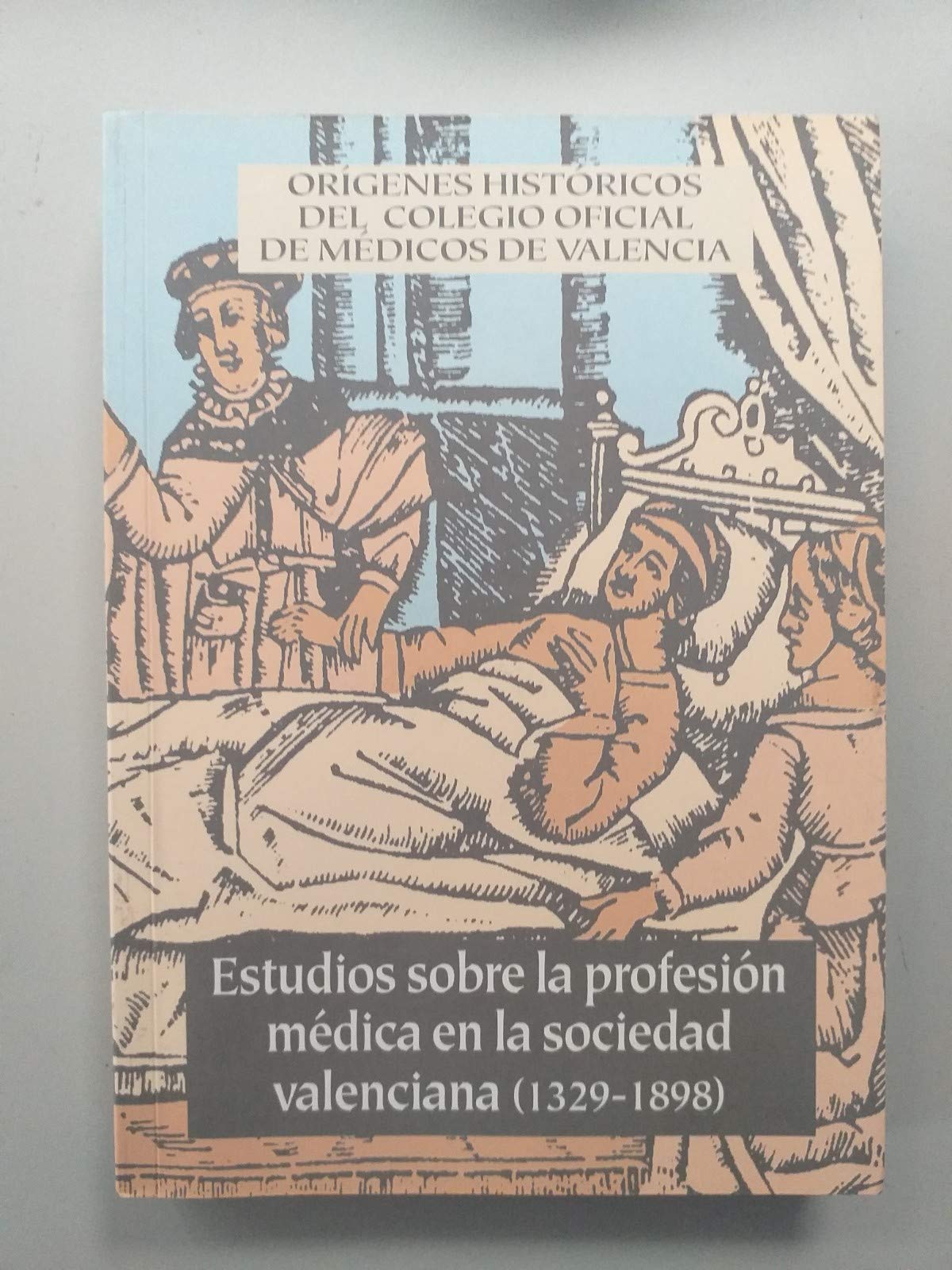 Estudios Sobre la Profesion Medica en la Sociedad Valenciana (1329-1898)