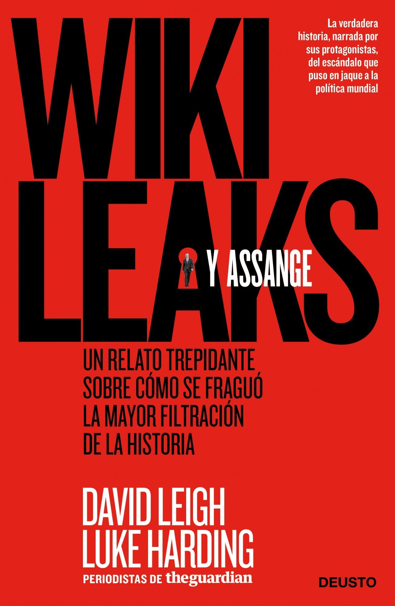 WikiLeaks y Assange: Un relato trepidante sobre cómo se fraguó la mayor filtración de la historia (Deusto)
