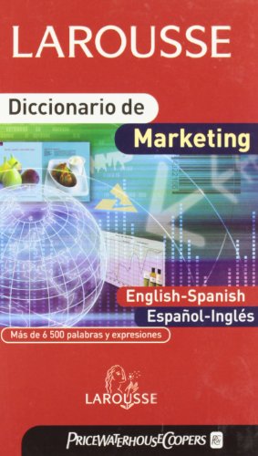 Diccionario de Marketing English-Spanish / Español- Inglés (Larousse - Lengua Inglesa - Diccionarios Especializados)