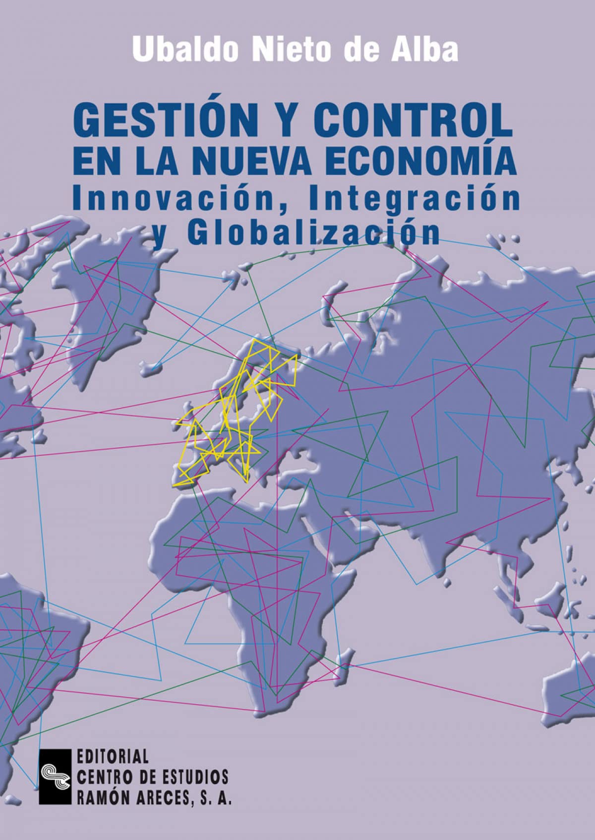 Gestión y control en la nueva economía: Innovación, integración y globalización (Monografías)