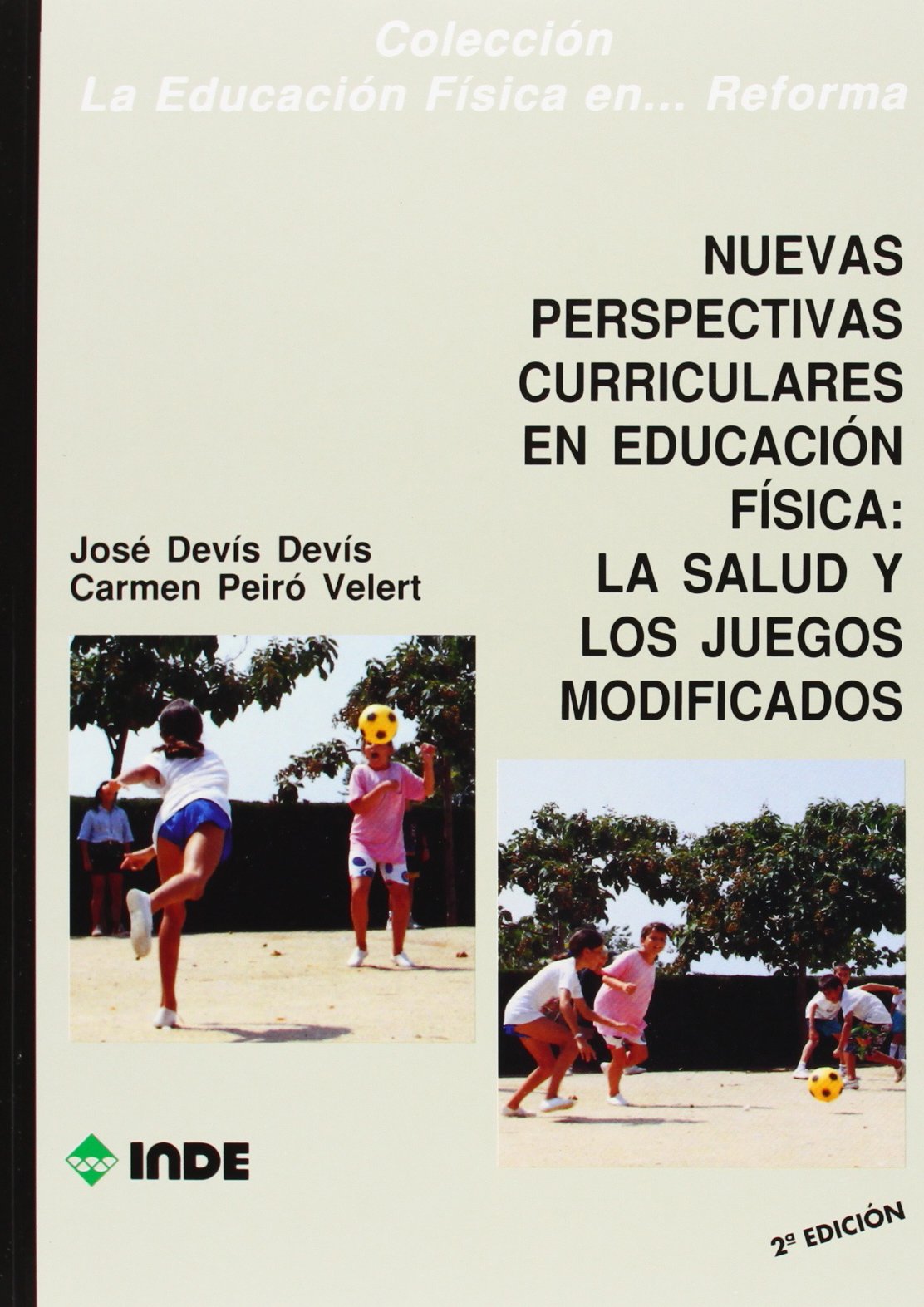 Nuevas perspectivas curriculares en Educación Física: la salud y los juegos modificados: 103 (Educación Física. Obras generales)