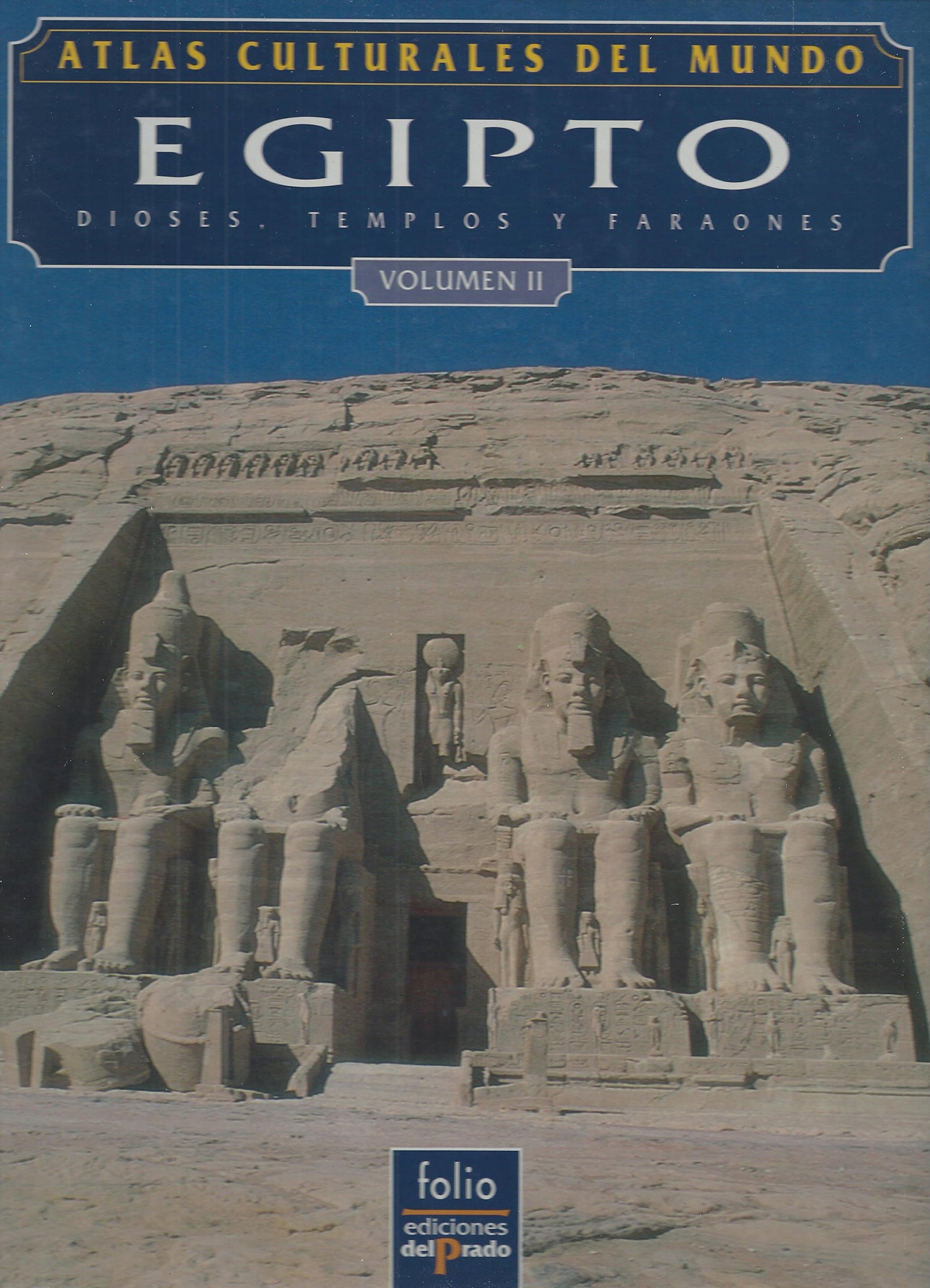 EGIPTO Dioses, templos y faraones. Vol. II. / principales redactores y colaboradores John Baines... [et al.]