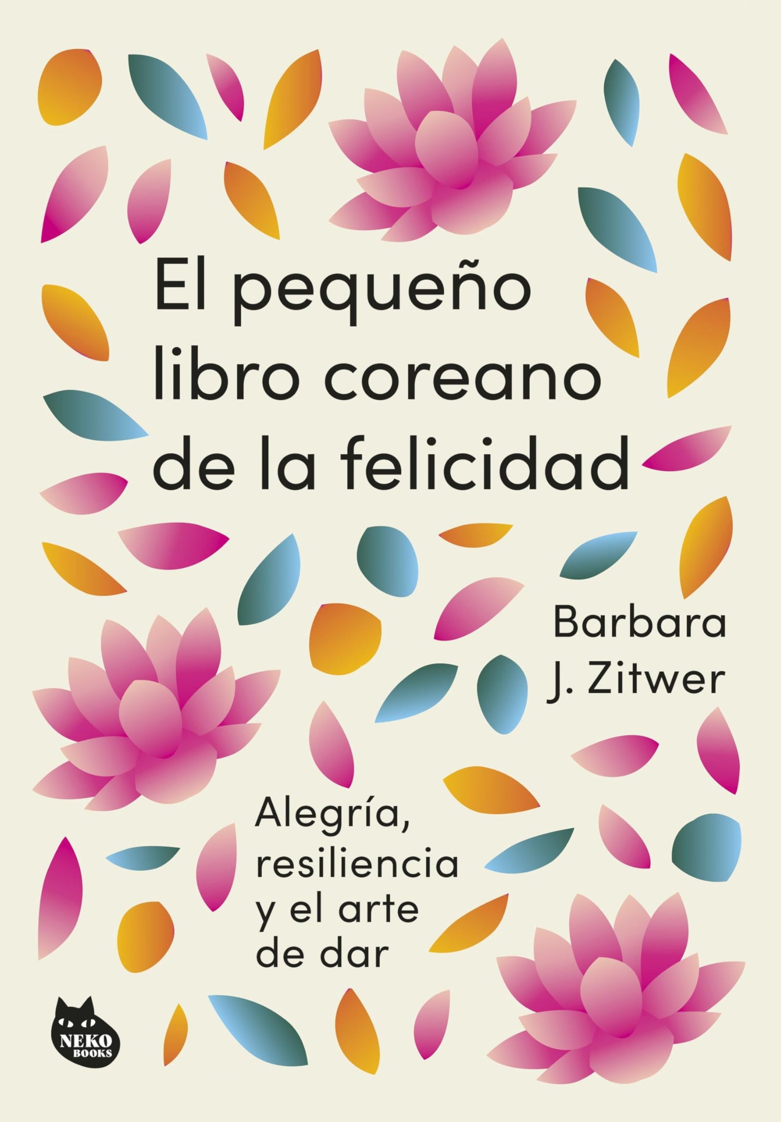 El pequeño libro coreano de la felicidad: Alegría, resiliencia y el arte de dar (BIENESTAR ASIÁTICO)